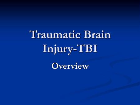 Traumatic Brain Injury-TBI