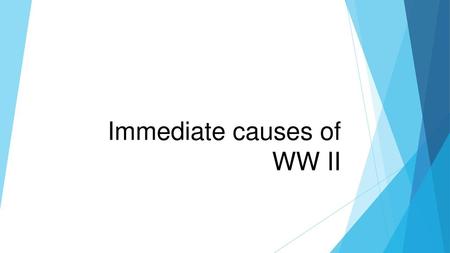 Immediate causes of WW II