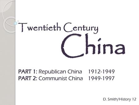 Twentieth Century. China PART 1: Republican China