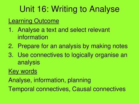 Unit 16: Writing to Analyse