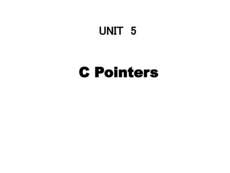 UNIT 5 C Pointers.