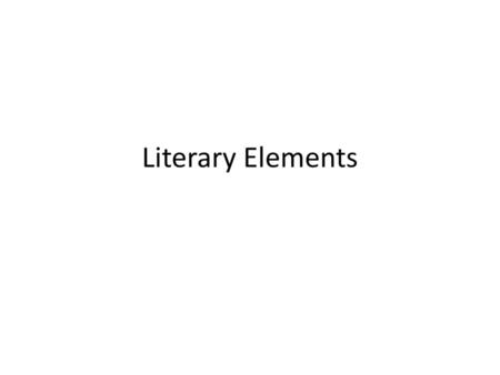 Literary Elements.