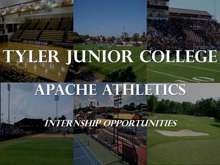 Tyler Junior College Apache Athletics Internship OPPORTUNITIES