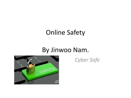 Online Safety By Jinwoo Nam.