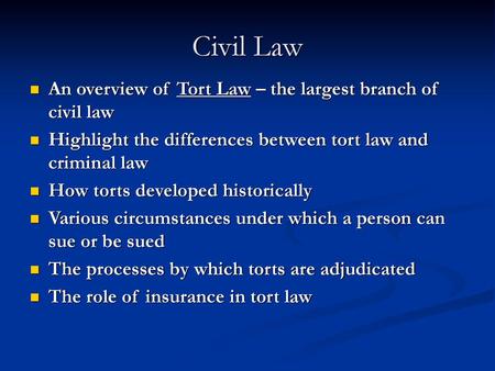 Civil Law An overview of Tort Law – the largest branch of civil law