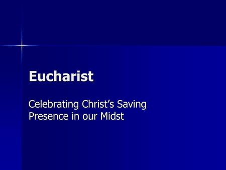 Celebrating Christ’s Saving Presence in our Midst