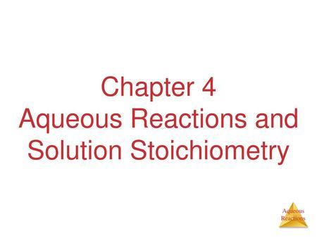 Chapter 4 Aqueous Reactions and Solution Stoichiometry