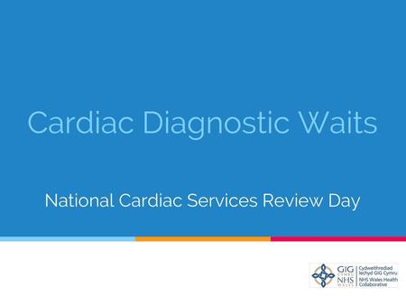 Cardiac Diagnostic Waits National Cardiac Services Review Day