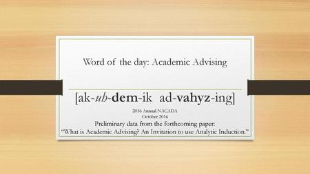 Word of the day: Academic Advising [ak-uh-dem-ik ad-vahyz-ing]