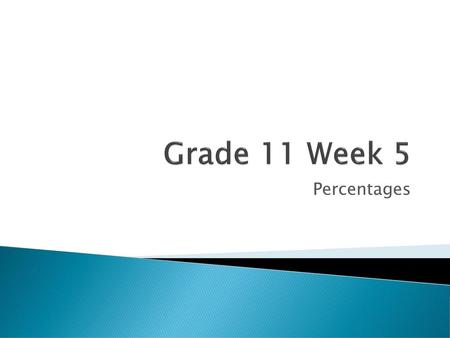 Grade 11 Week 5 Percentages.