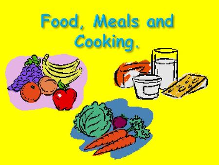 Food, Meals and Cooking..