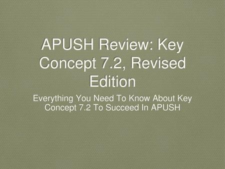 APUSH Review: Key Concept 7.2, Revised Edition