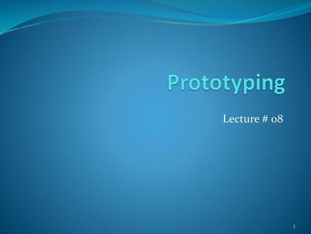 Prototyping Lecture # 08.