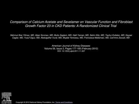 Comparison of Calcium Acetate and Sevelamer on Vascular Function and Fibroblast Growth Factor 23 in CKD Patients: A Randomized Clinical Trial  Mahmut.