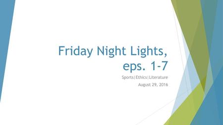 Friday Night Lights, eps. 1-7