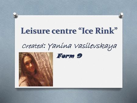 Leisure centre “Ice Rink”