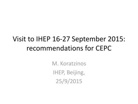 Visit to IHEP September 2015: recommendations for CEPC