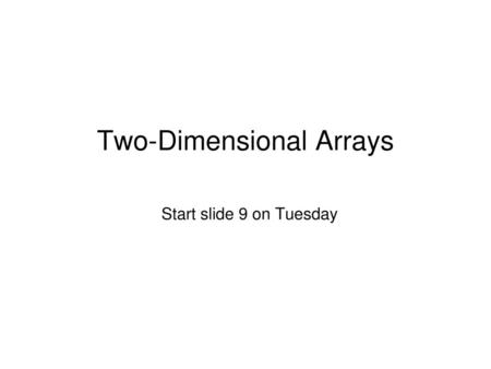 Two-Dimensional Arrays