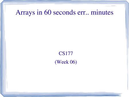 Arrays in 60 seconds err.. minutes