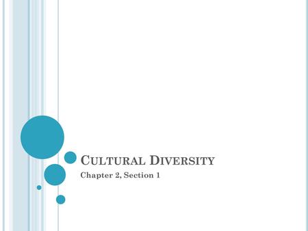 Cultural Diversity Chapter 2, Section 1.