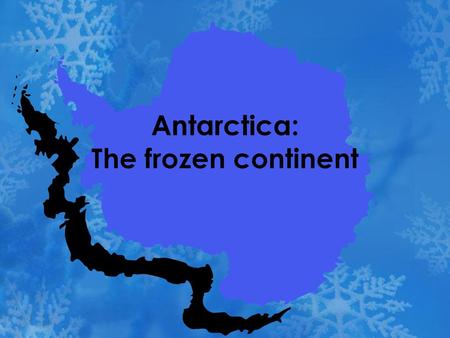 Antarctica: The frozen continent