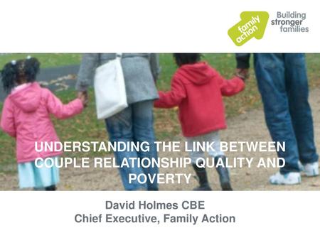 David Holmes CBE Chief Executive, Family Action