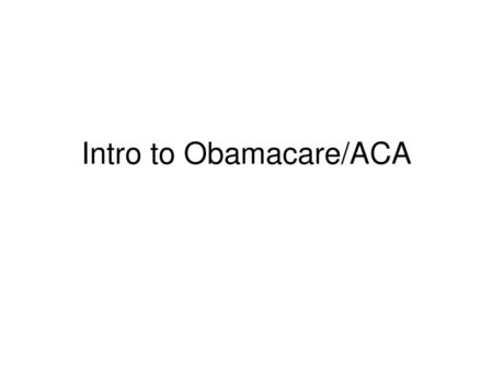 Intro to Obamacare/ACA