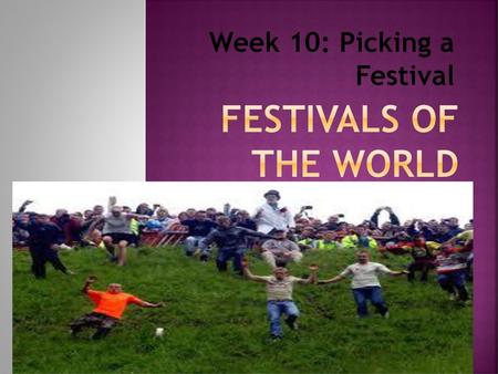 Week 10: Picking a Festival