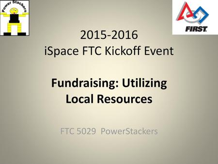 iSpace FTC Kickoff Event  Fundraising: Utilizing  Local Resources