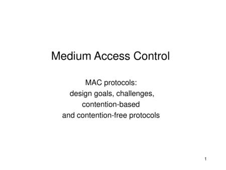 Medium Access Control MAC protocols: design goals, challenges,