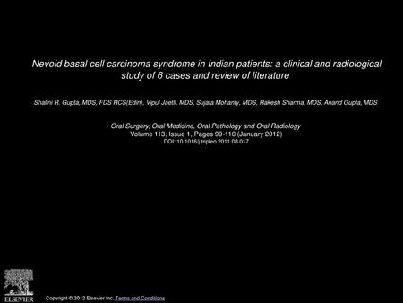 Nevoid basal cell carcinoma syndrome in Indian patients: a clinical and radiological study of 6 cases and review of literature  Shalini R. Gupta, MDS,