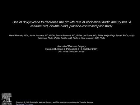 Use of doxycycline to decrease the growth rate of abdominal aortic aneurysms: A randomized, double-blind, placebo-controlled pilot study  Martti Mosorin,