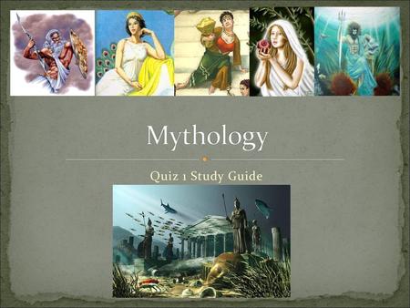 Mythology Quiz 1 Study Guide.