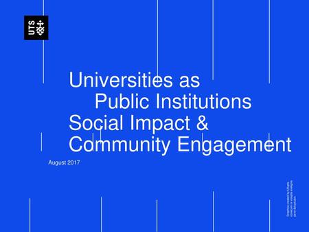 Universities as Public Institutions Social Impact & Community Engagement August 2017 Graphics created by Ullupta conecum re volupta evelignis pe.