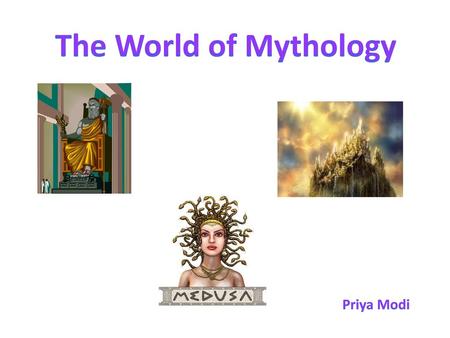 The World of Mythology Priya Modi.