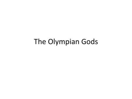 The Olympian Gods.