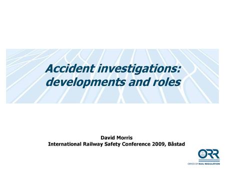 Accident investigations: developments and roles