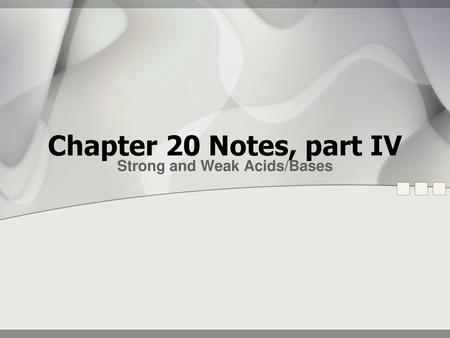 Strong and Weak Acids/Bases