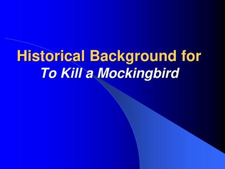 Historical Background for To Kill a Mockingbird