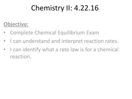 Chemistry II: Objective: Complete Chemical Equilibrium Exam