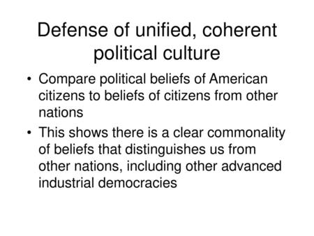 Defense of unified, coherent political culture