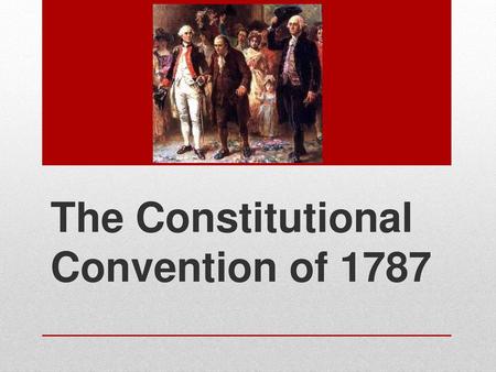 The Constitutional Convention of 1787