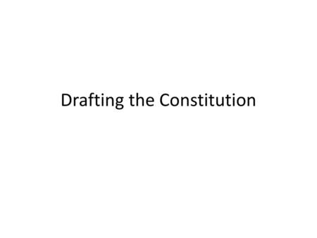 Drafting the Constitution