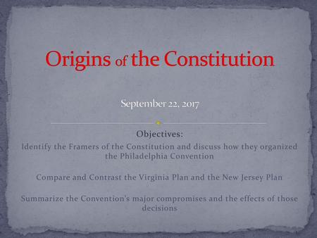 Origins of the Constitution September 22, 2017