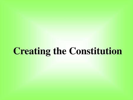 Creating the Constitution