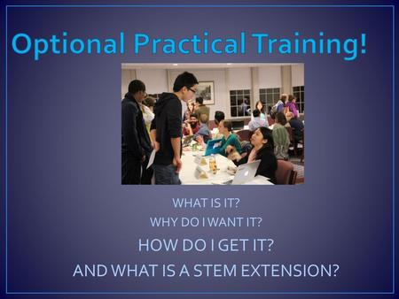 Optional Practical Training!