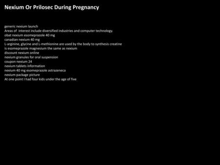 Nexium Or Prilosec During Pregnancy