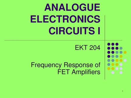 ANALOGUE ELECTRONICS CIRCUITS I