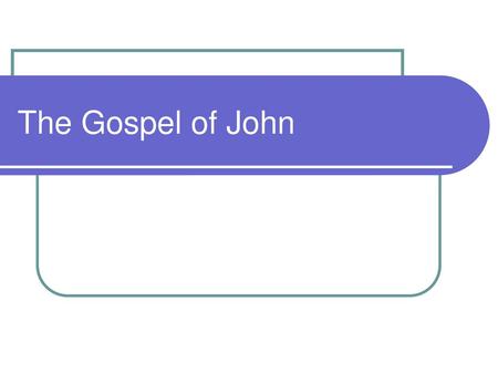 The Gospel of John.