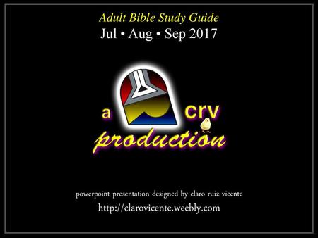 Adult Bible Study Guide Jul • Aug • Sep 2017